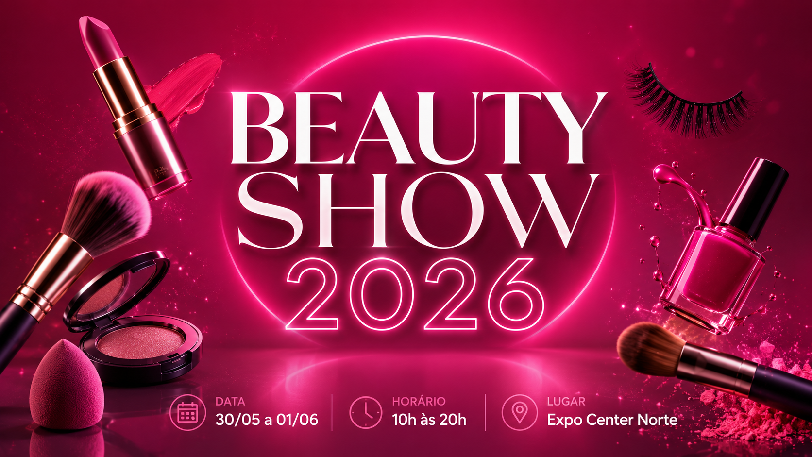Banner promocional da Beauty Show 2026 com fundo rosa neon e elementos de maquiagem flutuando, incluindo batom, pincéis, cílios postiços, esmalte e esponja. No centro, o título “Beauty Show 2026” aparece em destaque com efeito luminoso. A arte também exibe as informações do evento: data de 30/05 a 01/06, horário das 10h às 20h e local Expo Center Norte.