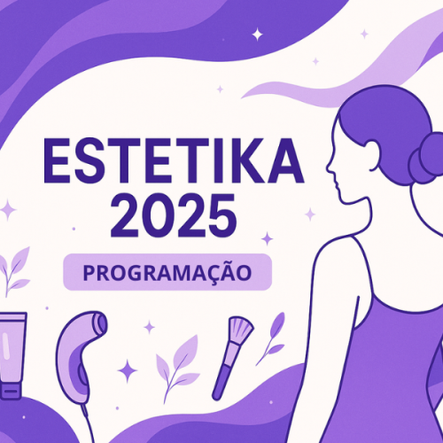 4 Destaques Que Você Não Pode Perder Na Estetika 2025